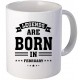 Cana personalizata "Legends are born in February".